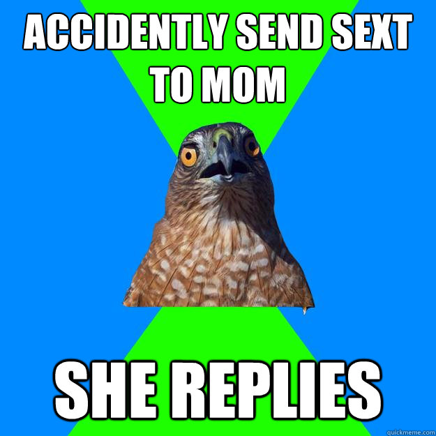 accidently send sext to mom she replies  Hawkward