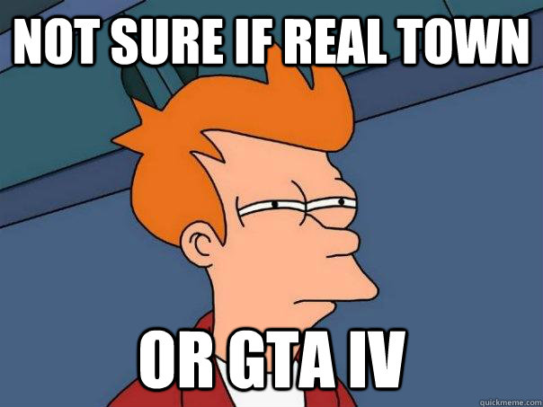 not sure if real town OR GTA IV  Futurama Fry