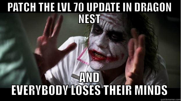 PATCH THE LVL 70 UPDATE IN DRAGON NEST AND EVERYBODY LOSES THEIR MINDS Joker Mind Loss
