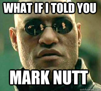 what if i told you mark nutt  Matrix Morpheus