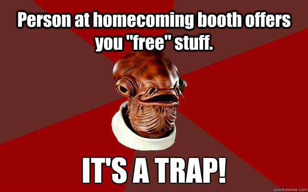 Person at homecoming booth offers you 