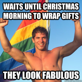 Waits until christmas morning to wrap gifts They look fabulous  