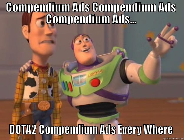 COMPENDIUM ADS COMPENDIUM ADS COMPENDIUM ADS... DOTA2 COMPENDIUM ADS EVERY WHERE Toy Story