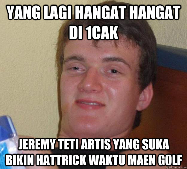 yang lagi hangat hangat di 1cak jeremy teti artis yang suka bikin hattrick waktu maen golf  10 Guy