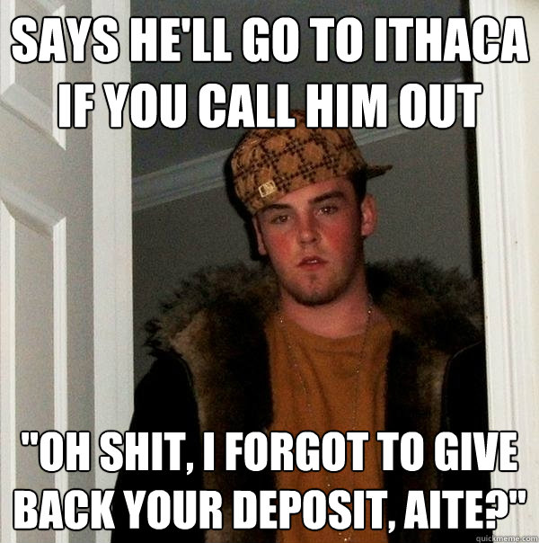 says he'll go to ithaca if you call him out 