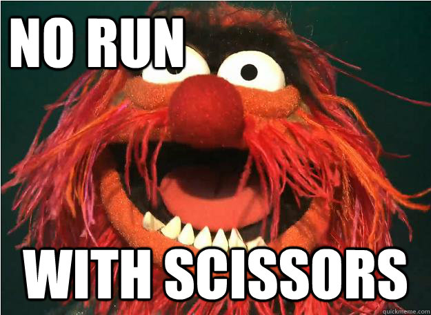 no run with scissors - no run with scissors  Advice Animal