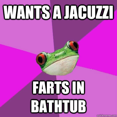 Wants a jacuzzi Farts in bathtub  Foul Bachelorette Frog