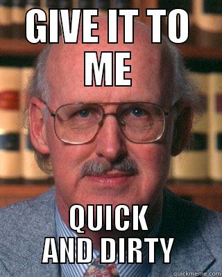GIVE IT TO ME QUICK AND DIRTY Misc