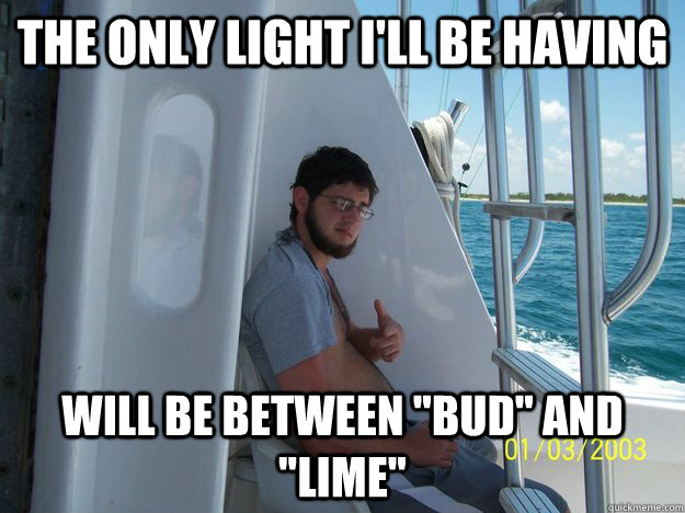 The only light i'll be having will be between 