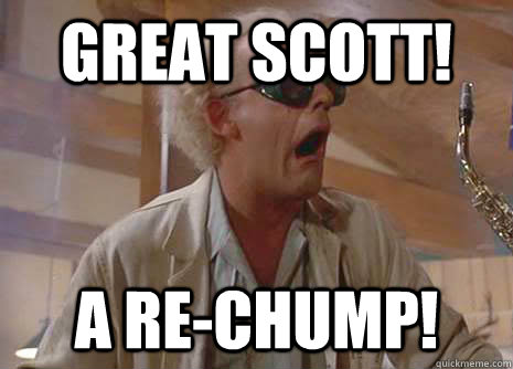 GREAT SCOTT! A re-chump!  