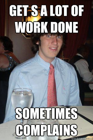 get s a lot of work done sometimes complains  Ok Guy Owen