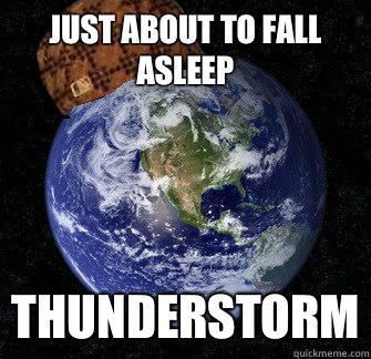 Just about to fall asleep Thunderstorm - Just about to fall asleep Thunderstorm  Scumbag Earth