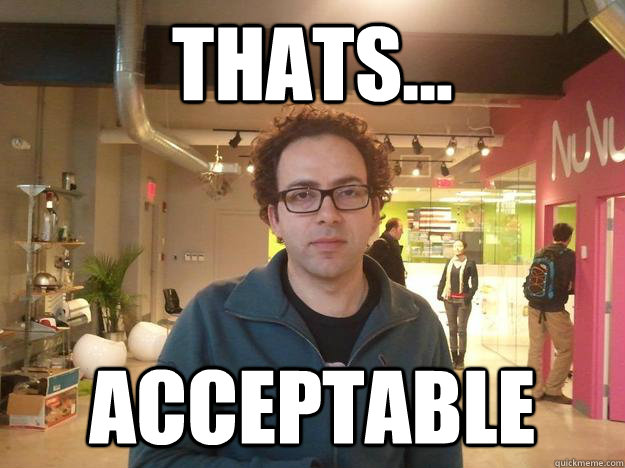 Thats... acceptable - Thats... acceptable  Obviously Unimpressed Saeed