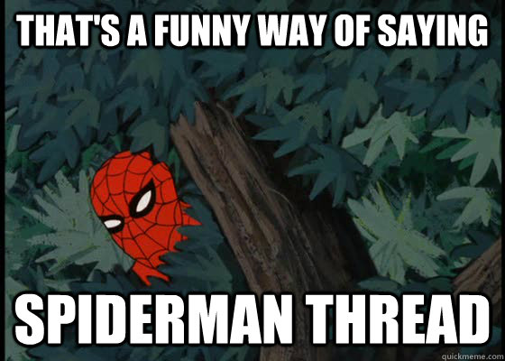 That's a funny way of saying Spiderman Thread - That's a funny way of saying Spiderman Thread  60s Spiderman