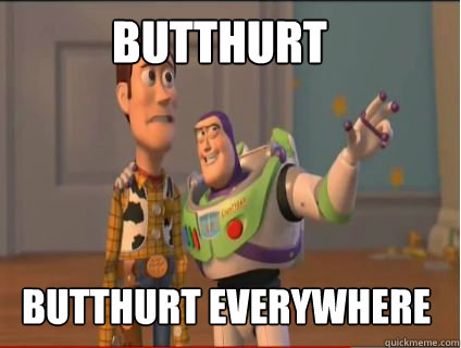 Butthurt Butthurt Everywhere  woody and buzz