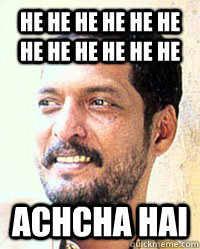 he he he he he he he he he he he he achcha hai - he he he he he he he he he he he he achcha hai  Nana Patekar