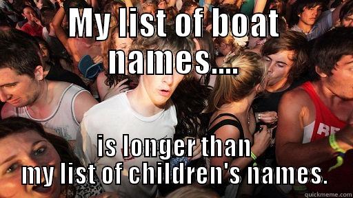 MY LIST OF BOAT NAMES.... IS LONGER THAN MY LIST OF CHILDREN'S NAMES. Sudden Clarity Clarence