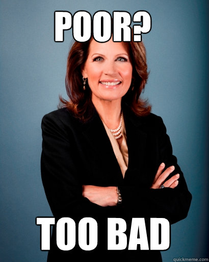 poor? too bad  Whites Rule Bachmann