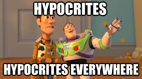 hypocrites hypocrites everywhere  Buzz Kill