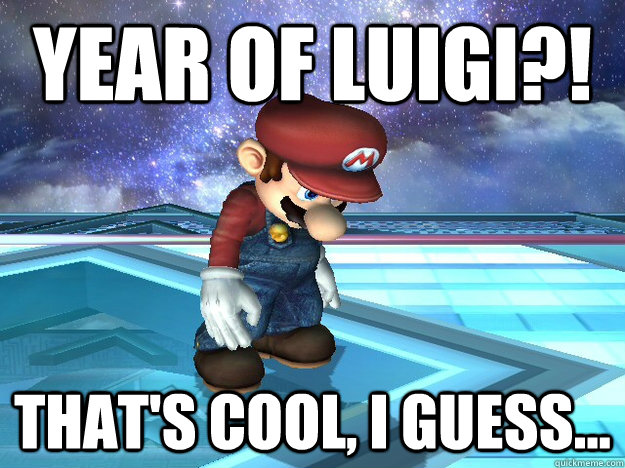 Year of Luigi?! That's cool, I guess...  Manic Depressive Mario
