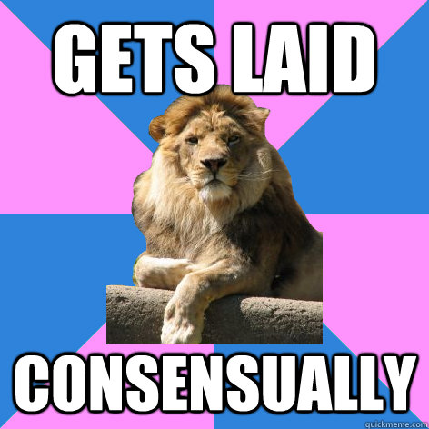 Gets laid Consensually  Feminist King of the Jungle