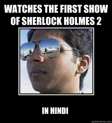Watches the first show of Sherlock Holmes 2 In Hindi  - Watches the first show of Sherlock Holmes 2 In Hindi   Rich Delhi Boy