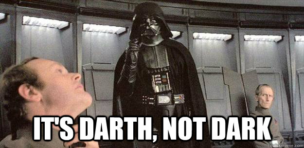 It's Darth, not Dark  Darth Vader Force Choke