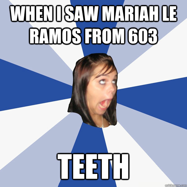 WHEN I SAW MARIAH LE RAMOS FROM 603 TEETH  Annoying Facebook Girl