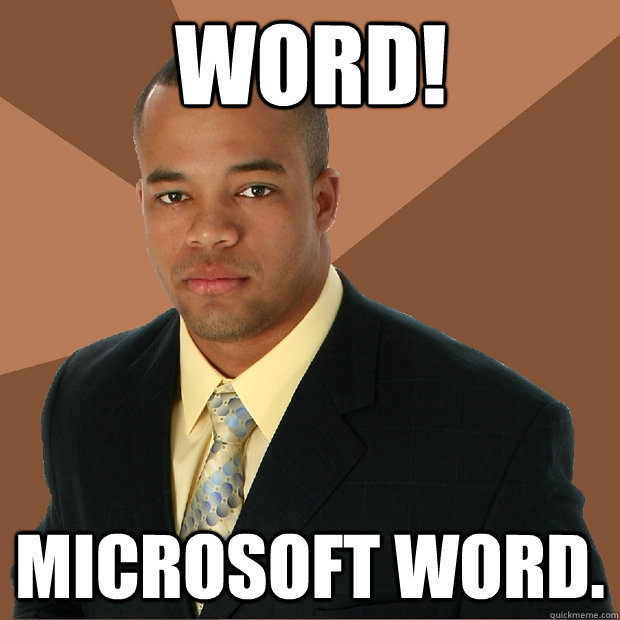 Word! Microsoft Word.  Successful Black Man
