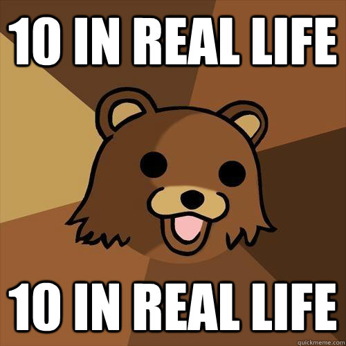 10 in real life 10 in real life - 10 in real life 10 in real life  Pedobear