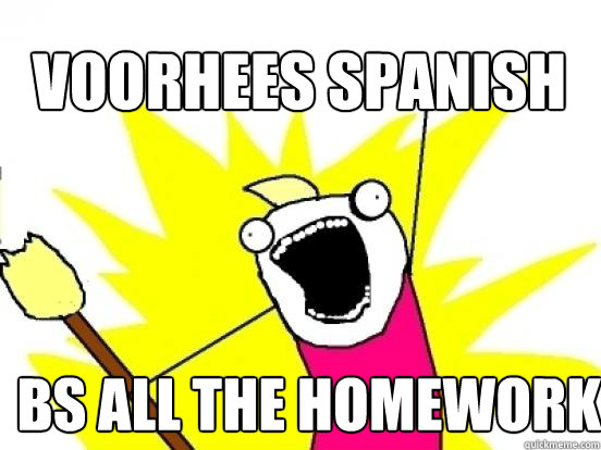 Voorhees Spanish BS all the homework  X All The Things