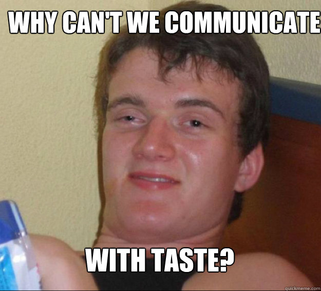 Why can't we communicate   with taste?  10guy