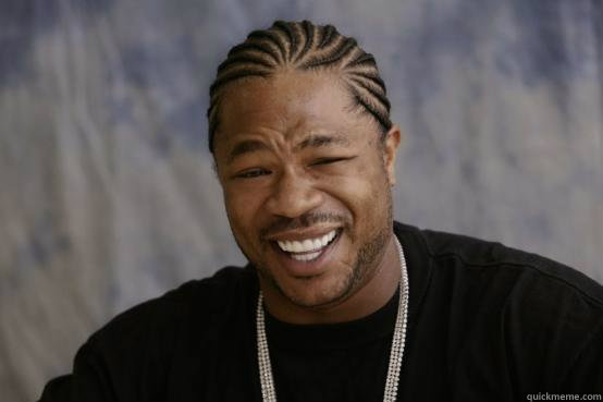   -    YO DAWG