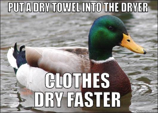 PUT A DRY TOWEL INTO THE DRYER CLOTHES DRY FASTER Actual Advice Mallard