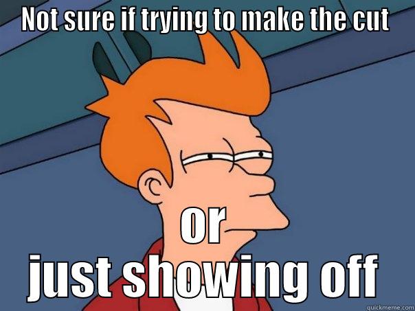 NOT SURE IF TRYING TO MAKE THE CUT OR JUST SHOWING OFF Futurama Fry