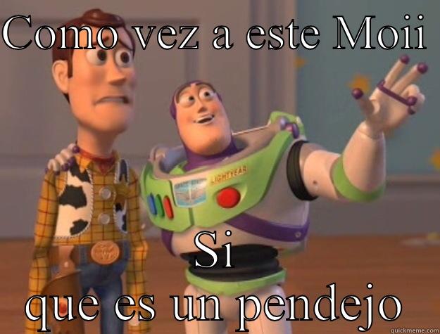 Moii es un pendejo - COMO VEZ A ESTE MOII  SI QUE ES UN PENDEJO Toy Story