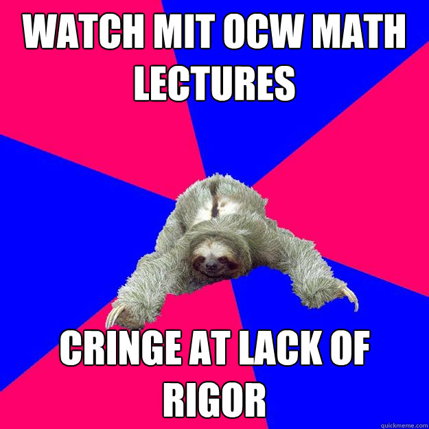 Watch MIT OCW math lectures cringe at lack of rigor  Math Major Sloth