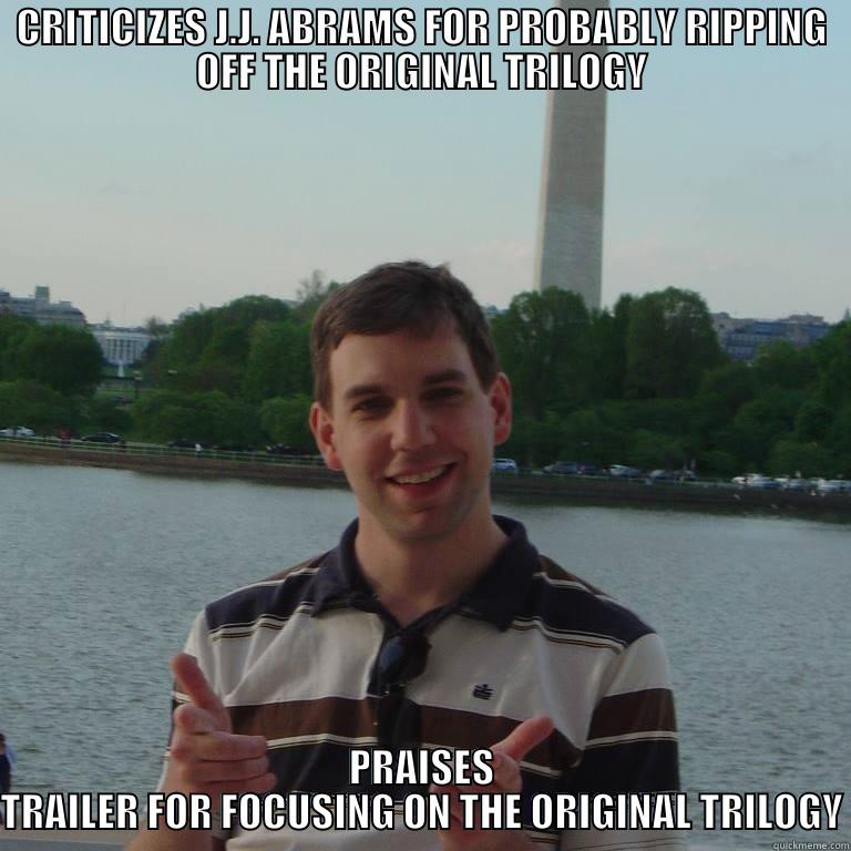 CRITICIZES J.J. ABRAMS FOR PROBABLY RIPPING OFF THE ORIGINAL TRILOGY PRAISES TRAILER FOR FOCUSING ON THE ORIGINAL TRILOGY Misc