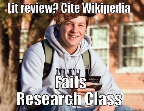LIT REVIEW? CITE WIKIPEDIA   FAILS RESEARCH CLASS  College Freshman