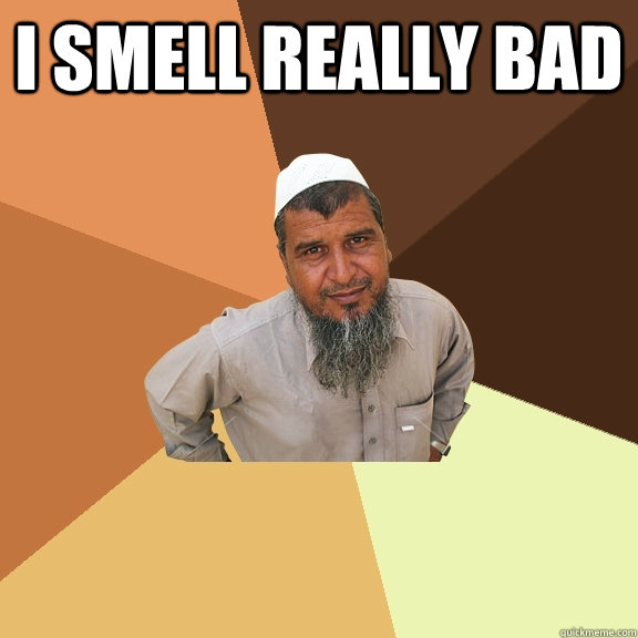 I smell really bad   Ordinary Muslim Man