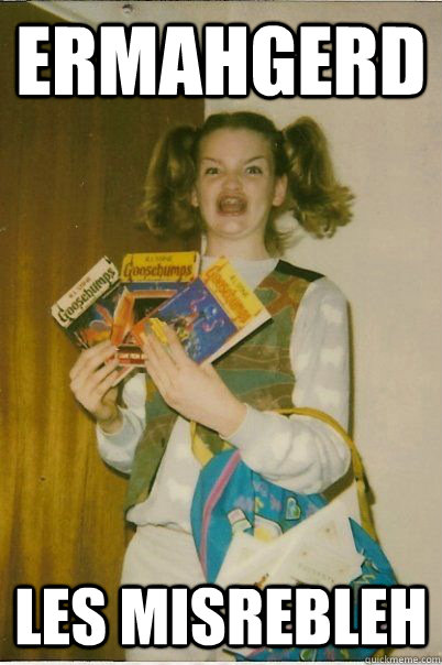 ermahgerd les misrebleh  BERKS