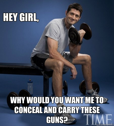 Hey Girl, Why would you want me to conceal and carry these guns?   