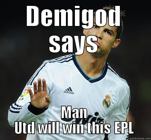 DEMIGOD SAYS MAN UTD WILL WIN THIS EPL Misc