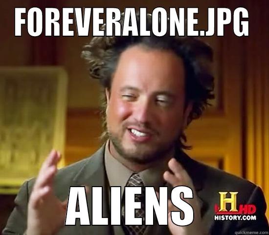FOREVERALONE.JPG ALIENS Ancient Aliens