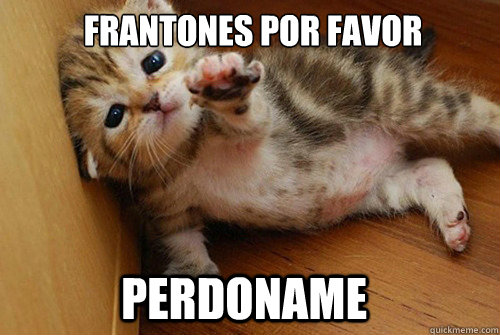 FRANTONES POR FAVOR PERDONAME  - FRANTONES POR FAVOR PERDONAME   LLLL