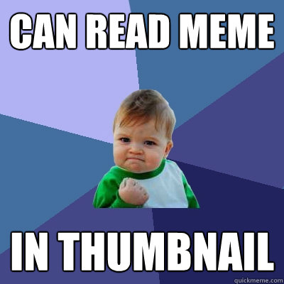 can read meme 
 in thumbnail
 - can read meme 
 in thumbnail
  Success Kid