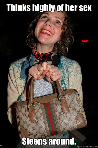 Thinks highly of her sex Sleeps around.  Girl with bag