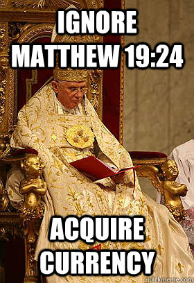 Ignore Matthew 19:24 acquire currency - Ignore Matthew 19:24 acquire currency  Misc