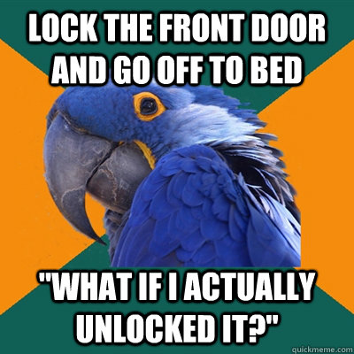 Lock the front door and go off to bed 