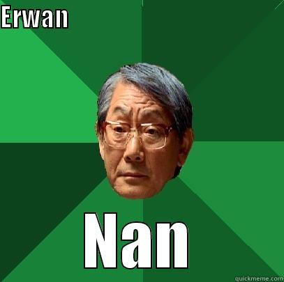 ERWAN                                               NAN High Expectations Asian Father